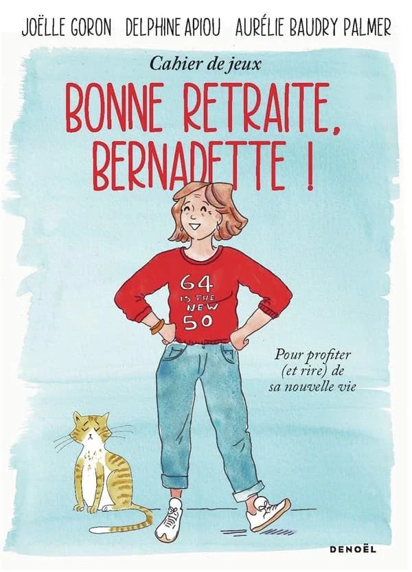 Bonne retraite, Bernadette ! : cahier de jeux pour profiter, et rire, de sa nouvelle vie