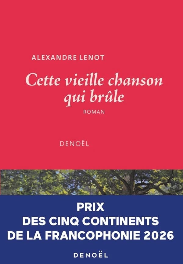Cette vieille chanson qui brûle : roman