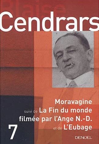 Moravagine ; La fin du monde filmée par l'ange N.-D. ; L'eubage