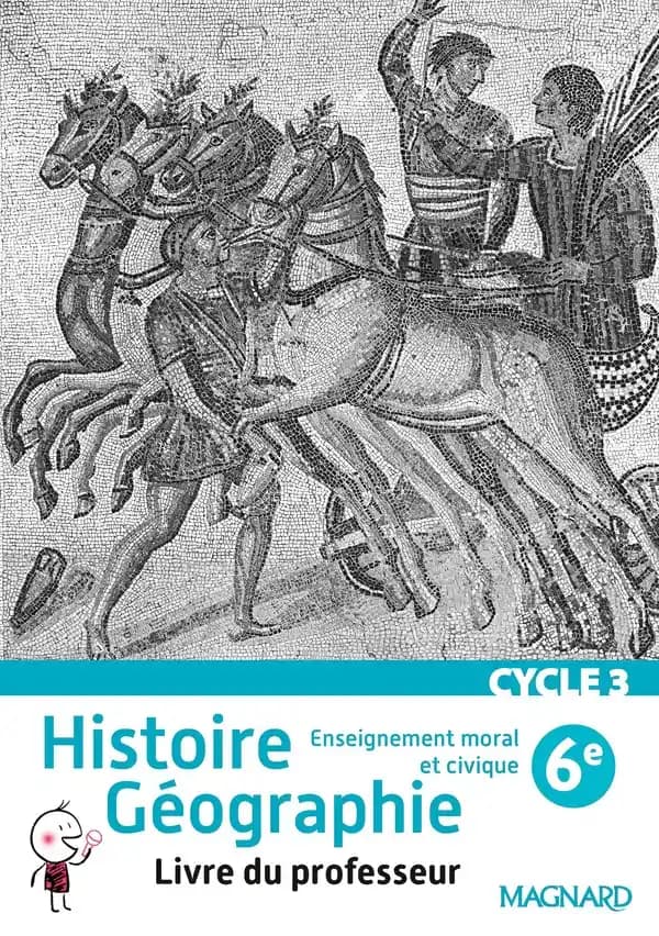 Histoire - Géographie - Enseignement Moral et Physique 6e Cycle 3 : Livre du professeur