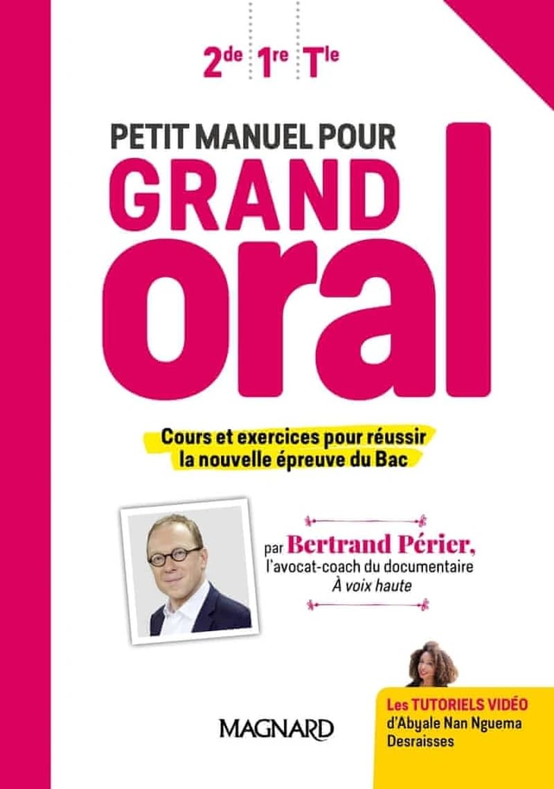 Petit manuel pour grand oral ; 2de, 1re, terminale ; cours et exercices pour réussir la nouvelle épreuve du bac ;  manuel élève (édition 2019)