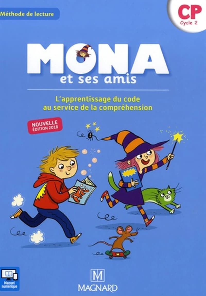Je lis avec Mona et ses amis : méthode de lecture ; CP ; l'apprentissage du code au service de la compréhension (édition 2018)