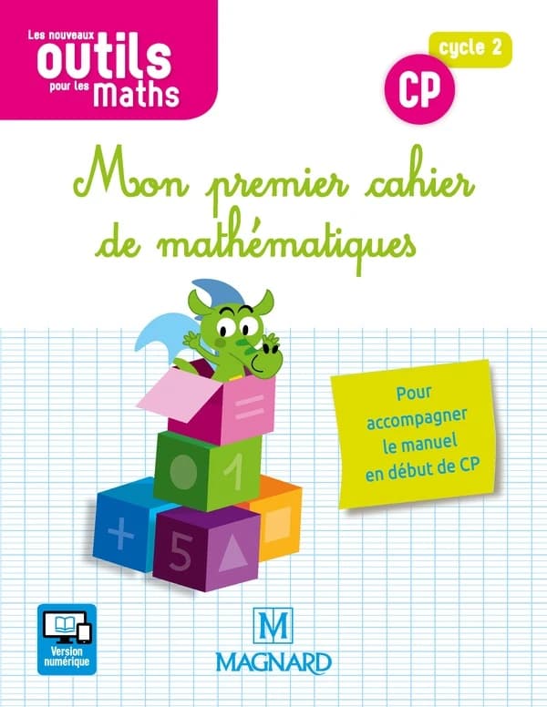 Mon premier cahier de mathématiques CP cycle 2 Les nouveaux outils pour les : maths