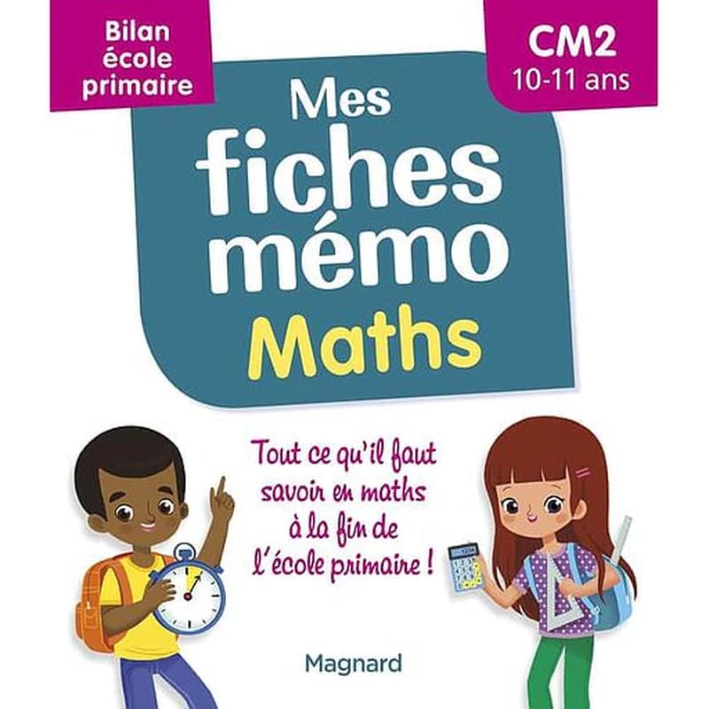 Mes fiches mémo : maths ; CM1-CM2 ; bilan école primaire ; pour réviser tout le programme avant la 6e