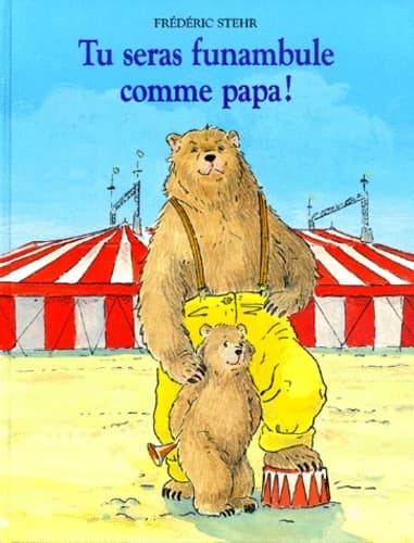 Tu seras funambule comme papa !