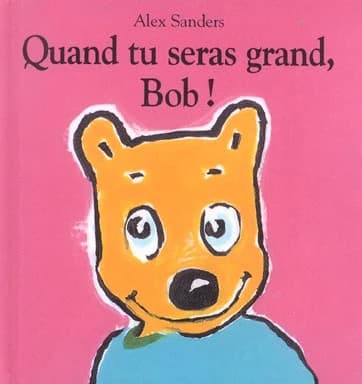 Quand tu seras grand, Bob !