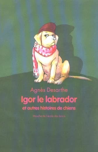 Igor le labrador : et autres histoires de chiens