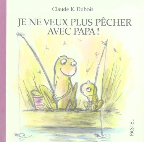 Je ne veux plus pêcher avec papa !