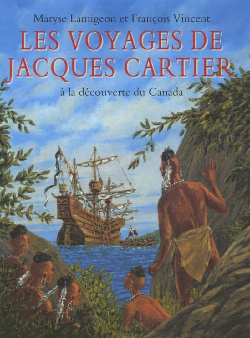 Les voyages de Jacques Cartier : à la découverte du Canada : d'après le récit de Jacques Cartier, "Voyage au Canada"