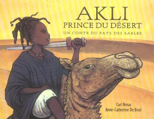 Akli, prince du désert : un conte du pays des sables