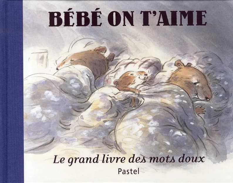 Bébé je t'aime : Le grand livre des mots doux