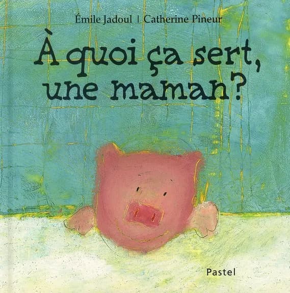 À quoi ça sert, une maman ?