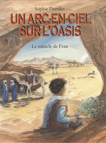 Un arc-en-ciel sur l'oasis : le miracle de l'eau au pays des Touaregs