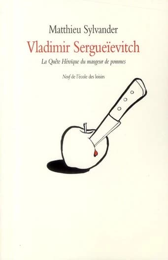 Vladimir Sergueïevitch ou La quête héroïque du mangeur de pommes
