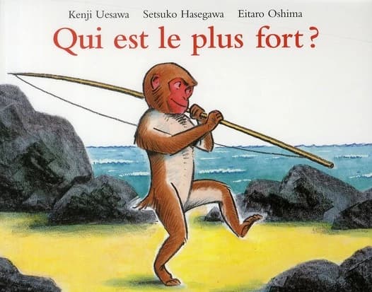 Qui est le plus fort ? (Nouv. éd) illustrations Eitaro Oshima ; texte Setsuko Hasegawa, Kenji Uesawa