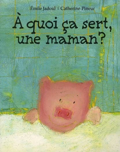 A quoi ça sert, une maman ?