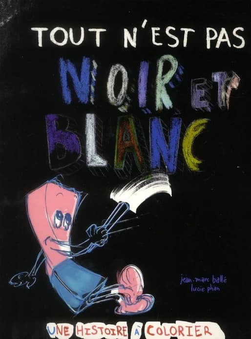 Tout n'est pas noir et blanc : une histoire à colorier