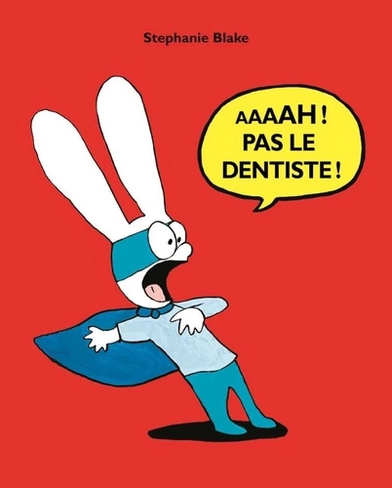 Aaaah ! Pas le dentiste !
