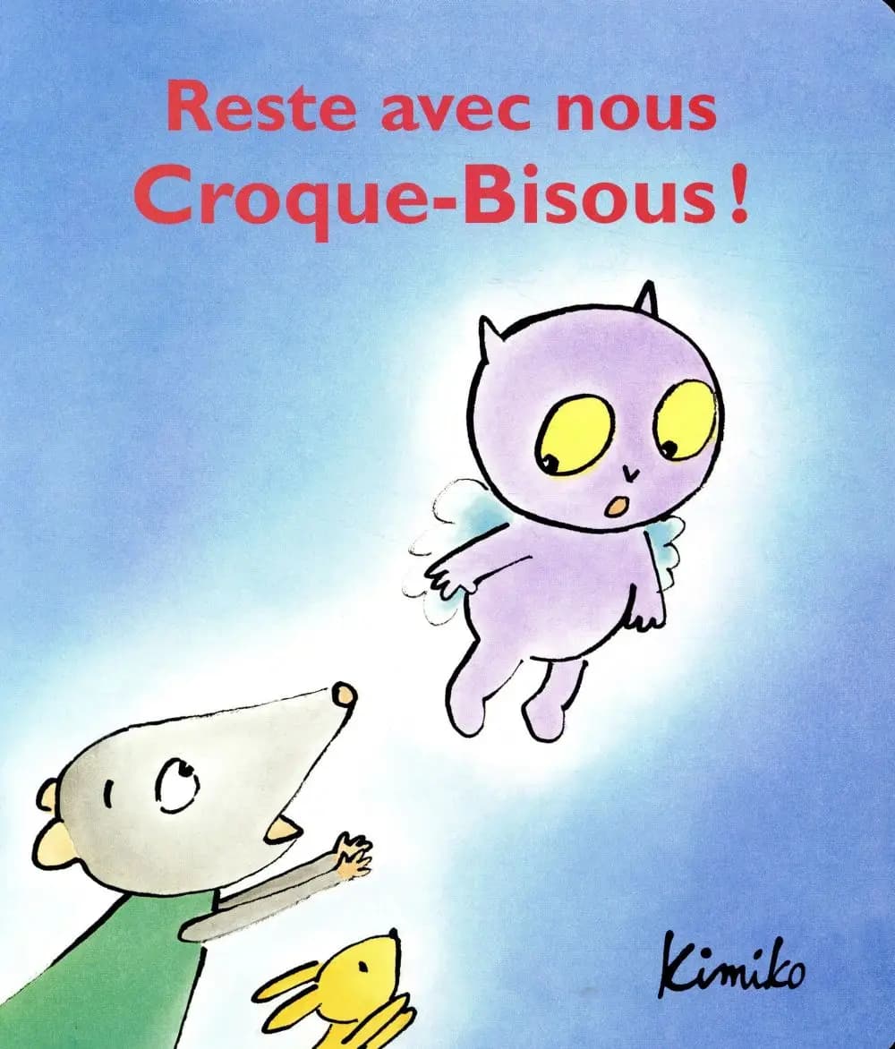 Reste avec nous Croque-Bisous !