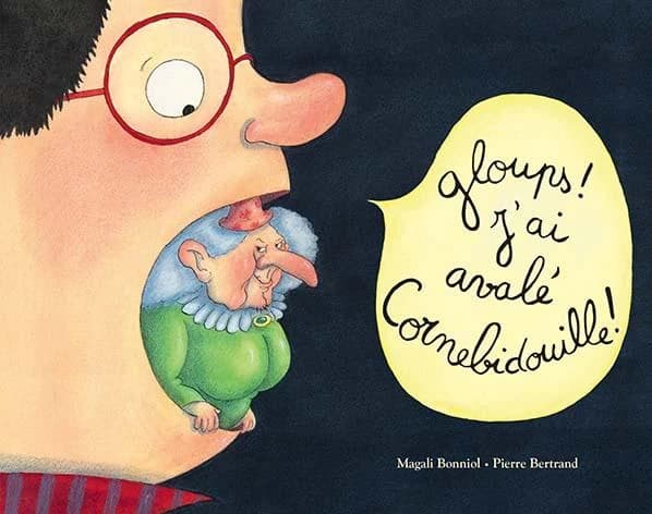 Gloups ! J'ai avalé Cornebidouille !