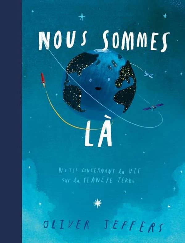 Nous sommes là : notes concernant la vie sur la planète Terre