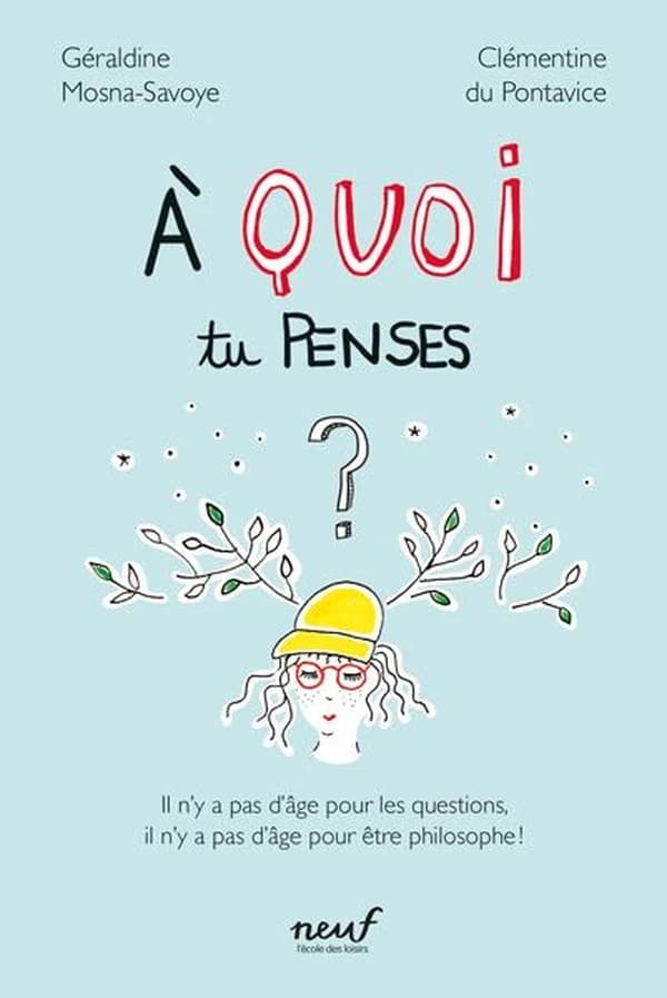 À quoi tu penses ? : il n'y a pas d'âge pour les questions, il n'y a pas d'âge pour être philosophe !