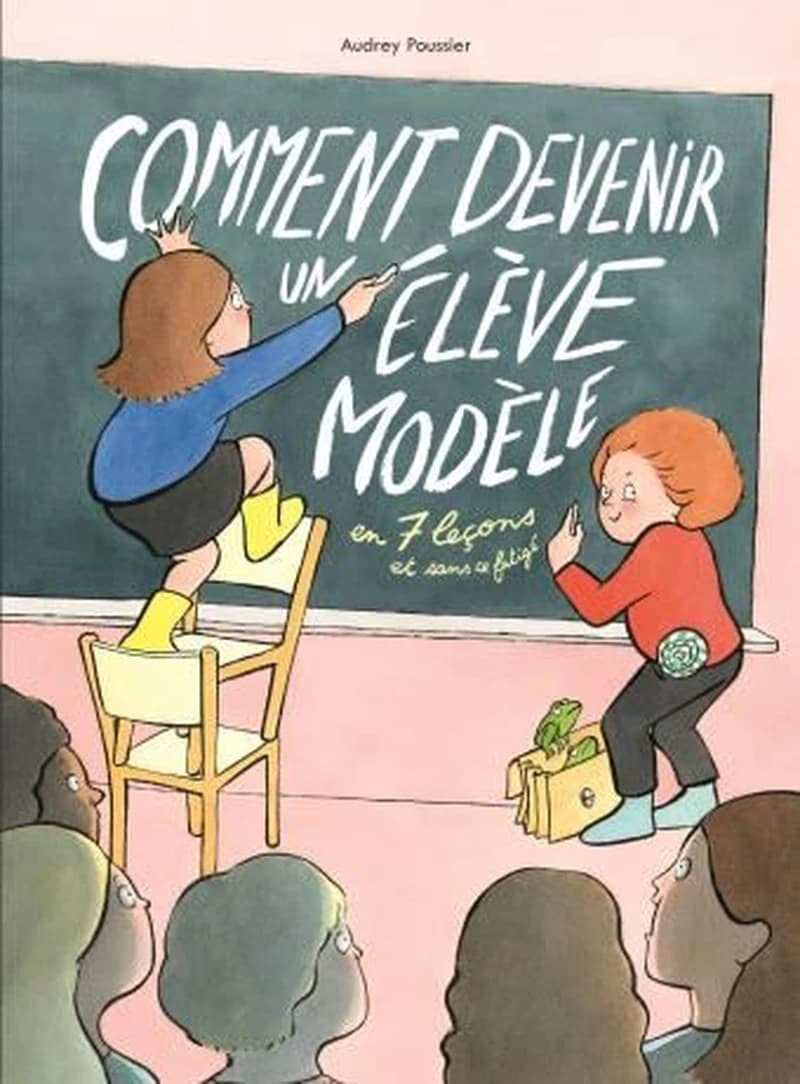 COMMENT DEVENIR UN ELEVE MODELE EN 7 LECONS ET SANS SE FATIGUER - MAX