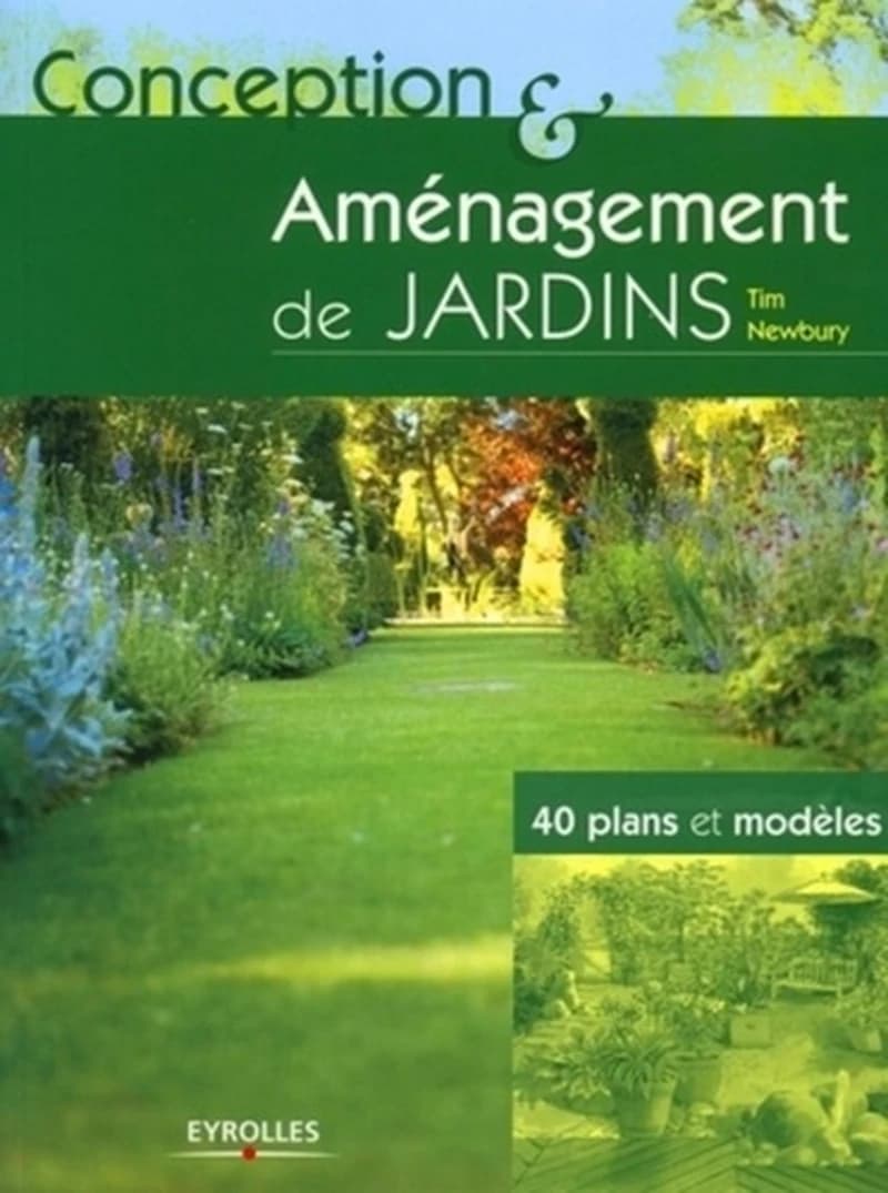 Conception & aménagement de jardins : 40 plans et modèles