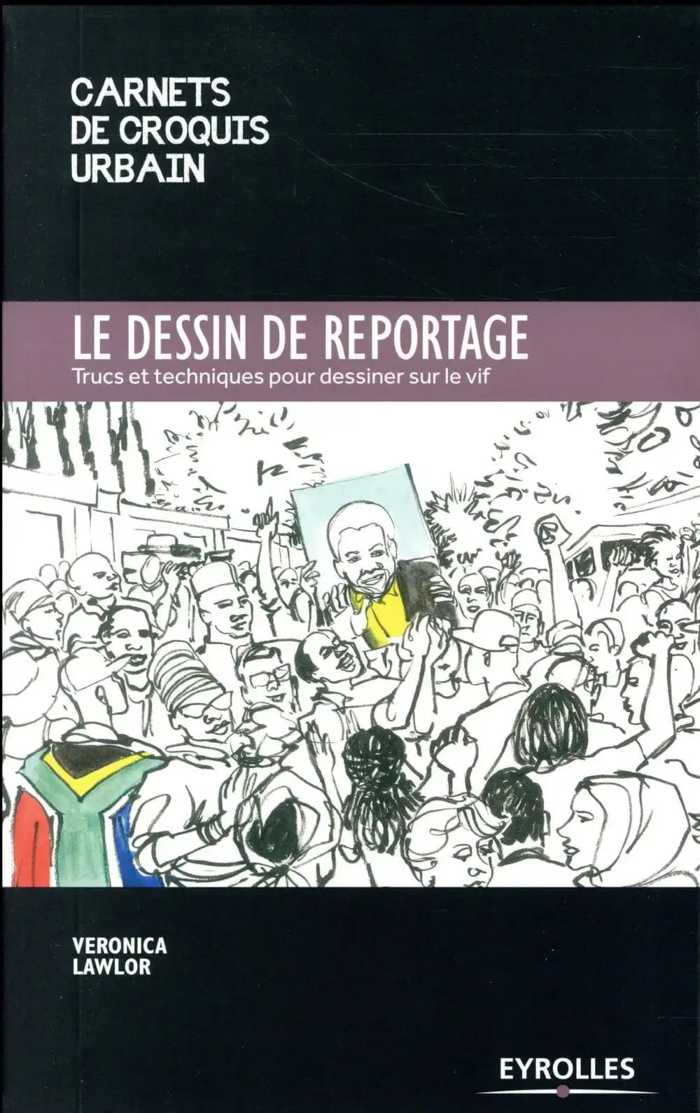 Le dessin de reportage : trucs et techniques pour dessiner sur le vif
