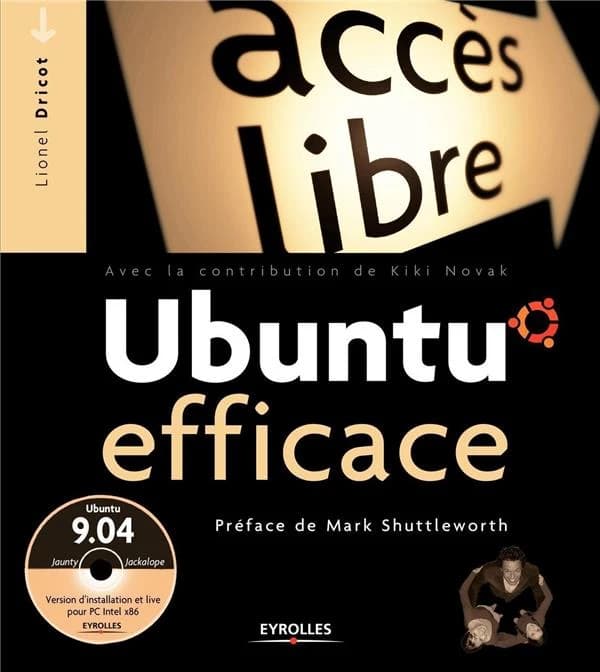 Ubuntu efficace (3 éd.) Lionel Dricot ; préface de Mark Shuttleworth ; avec la contribution de Kiki Novak