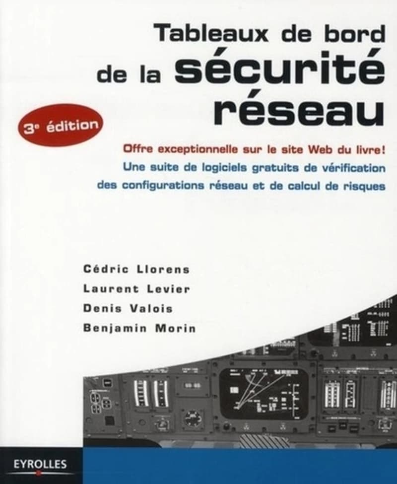Tableaux de bord de la sécurité réseau (3e éd.) Cédric Llorens, Laurent Levier, Denis Valois... [et al.] ; avec la contribution de Olivier Salvatori