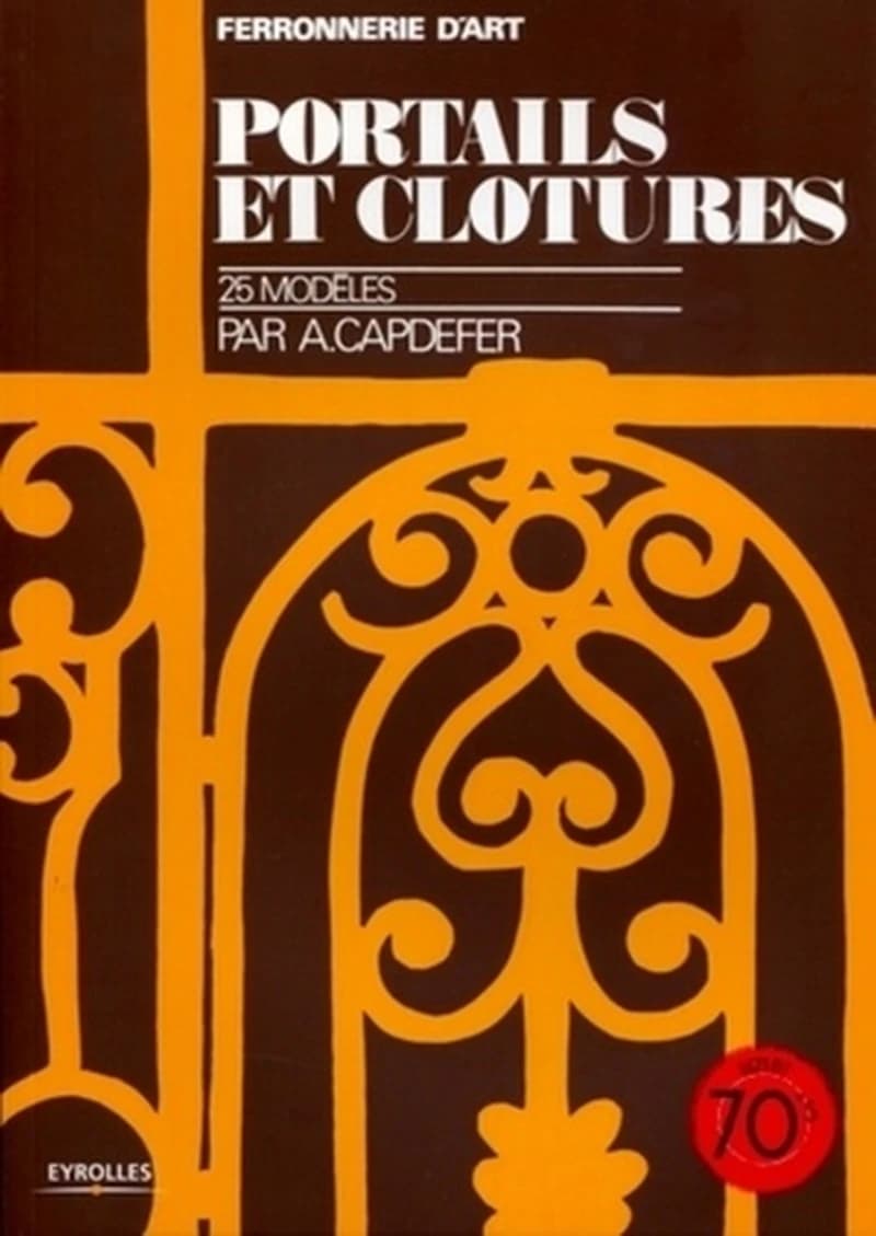 Ferronnerie d'art. Portails et grilles de clôtures : 25 modèles ([Reproduction en fac-similé]) par André Capdefer,...