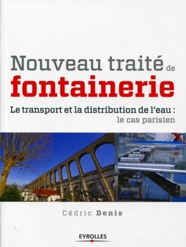 Nouveau traité de fontainerie : le transport et la distribution de l'eau : l'exemple de Paris