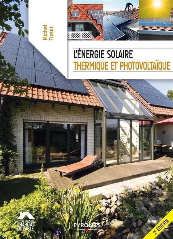 L'énergie solaire thermique et photovoltaïque ([2e éd.]) Michel Tissot