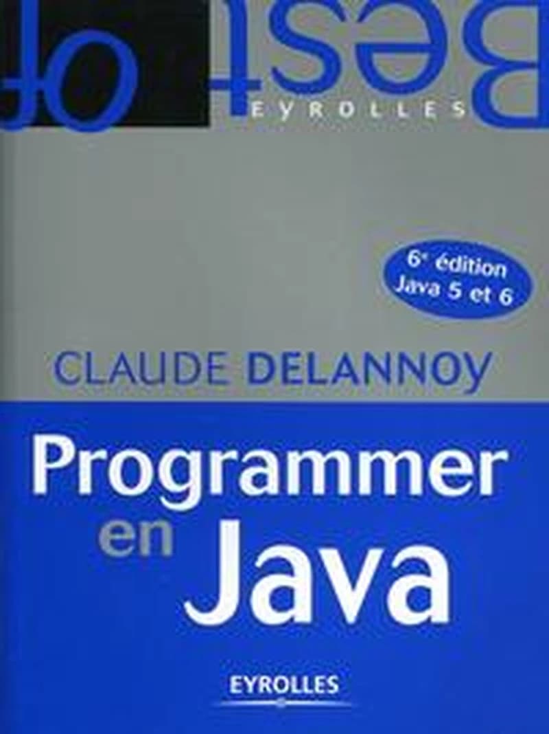 Programmer en Java (6e éd., 2e tirage 2011) Claude Delannoy