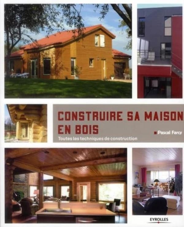 Construire sa maison en bois : toutes les techniques de constructions