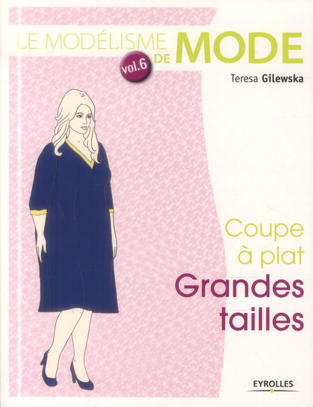 Le modélisme de mode. Vol. 6, Coupe à plat, grandes tailles