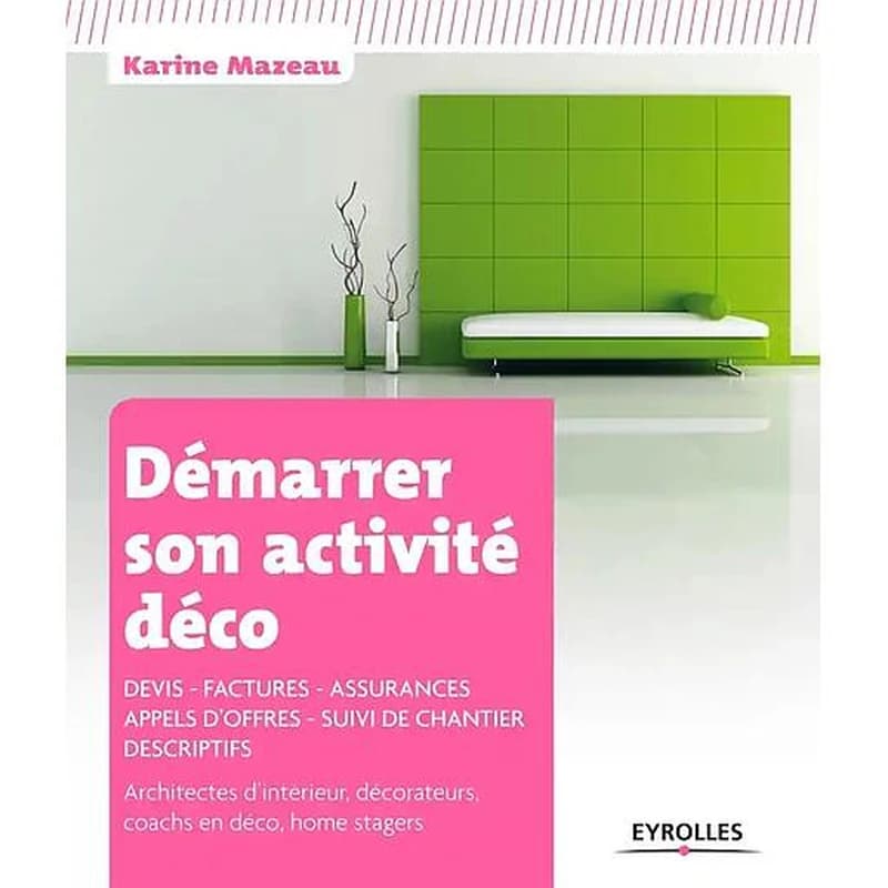 Démarrer son activité déco : devis, factures, assurances, appels d'offres, suivi de chantier, descriptifs