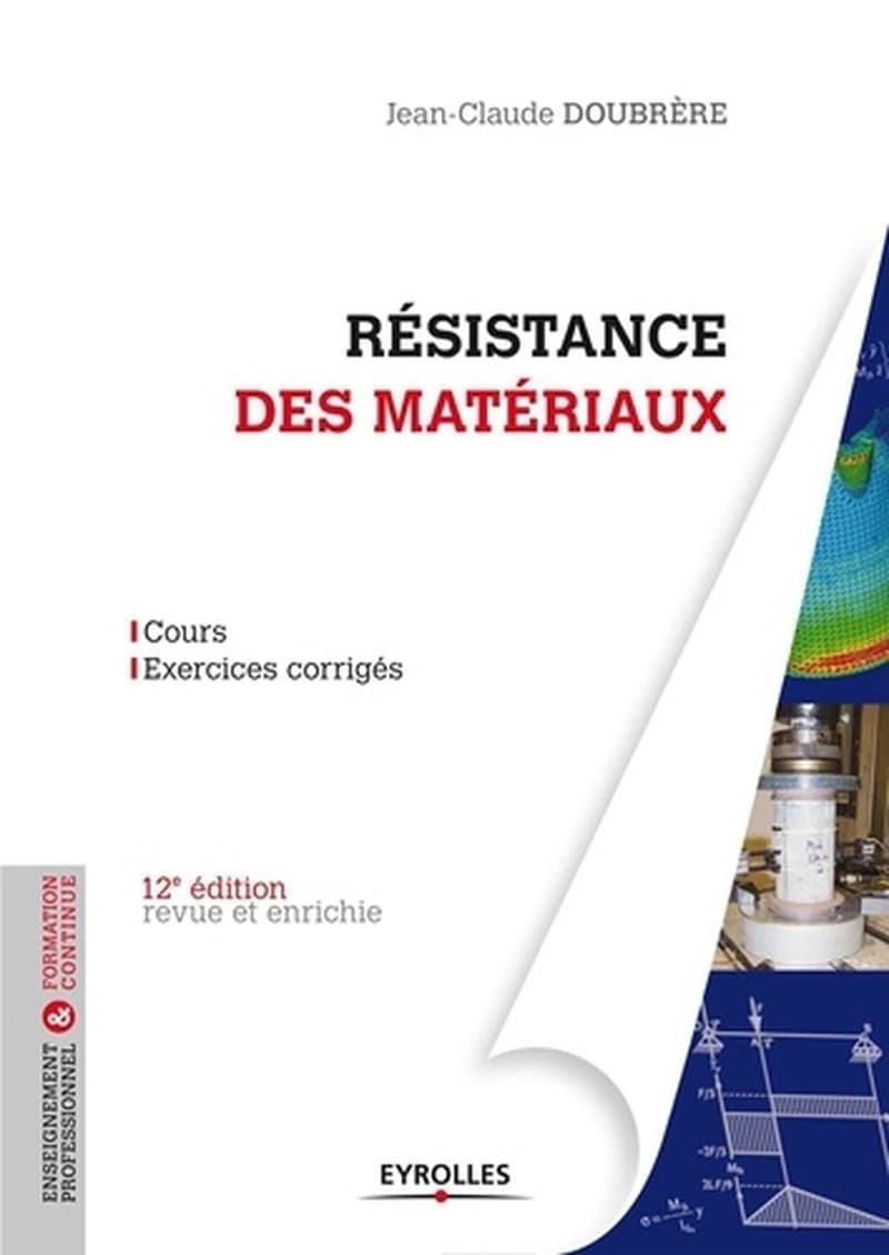 Résistance des matériaux : cours et exercices corrigés (12e éd. revue et enrichie) Jean-Claude Doubrère