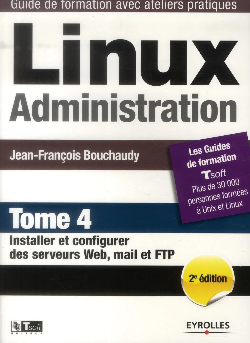 Linux administration - tome 4 - installer et configurer des serveurs web, mail : et ftp