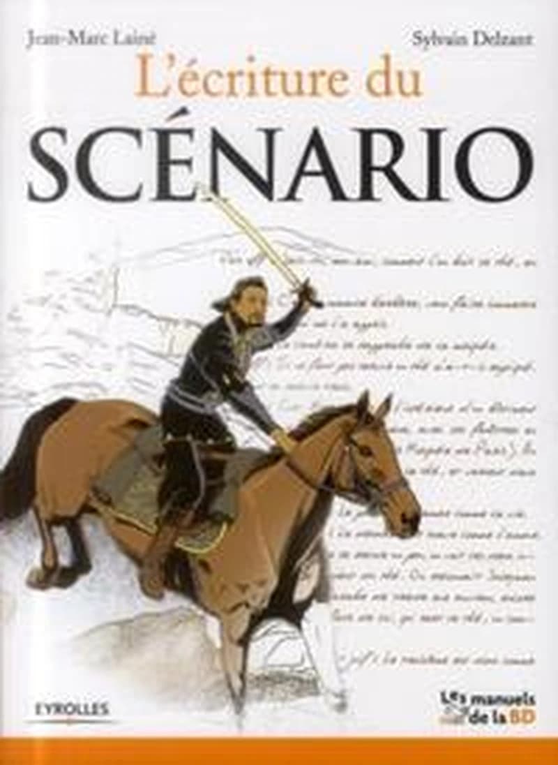 L'écriture du scénario (Nouvelle édition) Jean-Marc Lainé, Sylvain Delzant