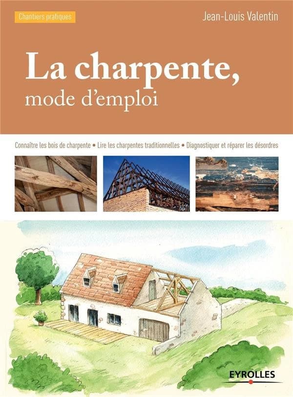 La charpente ; mode d'emploi (3e édition)
