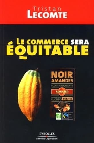 Le commerce sera équitable (2e éd.) Tristan Lecomte
