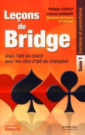 Leçons de bridge : sous l'oeil du coach avec les clins d'oeil du champion. Tome 1, Enchères et surenchères