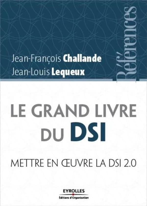 Le grand livre du DSI : mettre en oeuvre la direction des systèmes d'information 2.0
