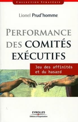 Performance des comités exécutifs : jeu des affinités et du hasard
