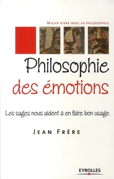 Philosophie des émotions : les sages nous aident à en faire bon usage