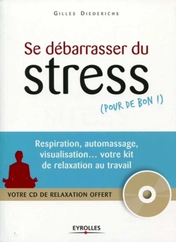 Se débarrasser du stress : (pour de bon !)