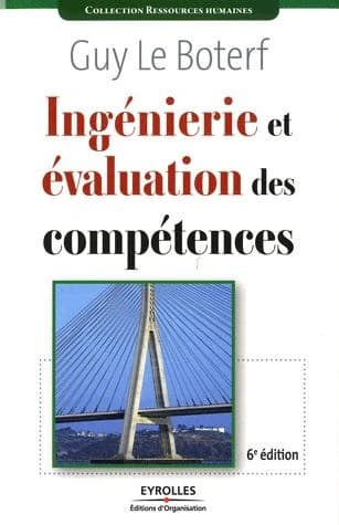 Ingénierie et évaluation des compétences (6e éd.) Guy Le Boterf
