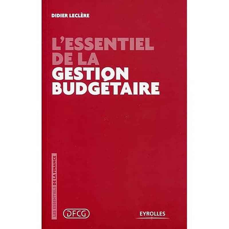 L'essentiel de la gestion budgétaire (2e éd.) Didier Leclère